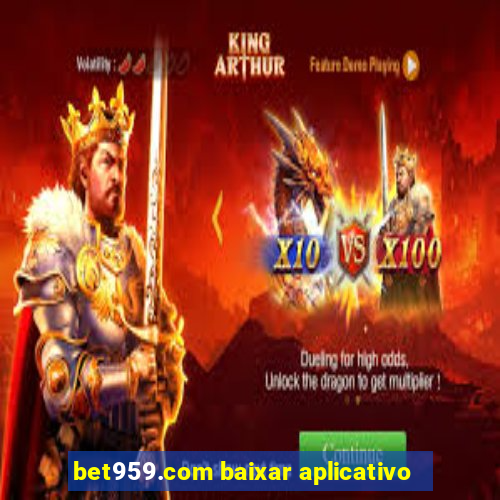 bet959.com baixar aplicativo